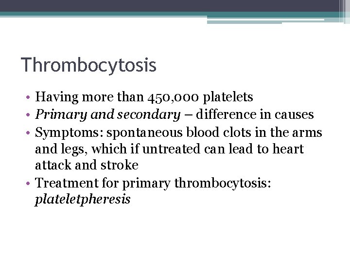 Thrombocytosis • Having more than 450, 000 platelets • Primary and secondary – difference