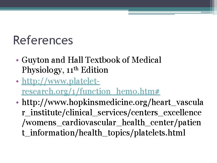 References • Guyton and Hall Textbook of Medical Physiology, 11 th Edition • http: