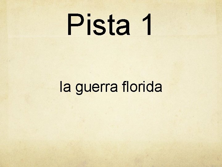 Pista 1 la guerra florida 