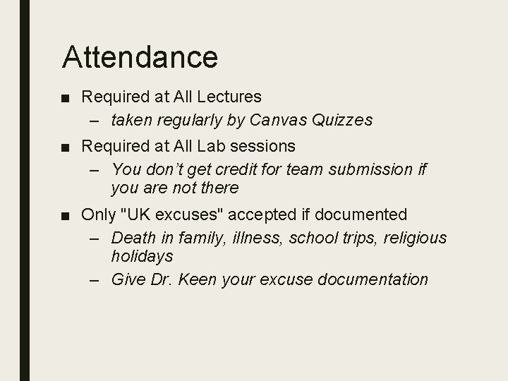 Attendance ■ Required at All Lectures – taken regularly by Canvas Quizzes ■ Required Attendance ■ Required at All Lectures – taken regularly by Canvas Quizzes ■ Required