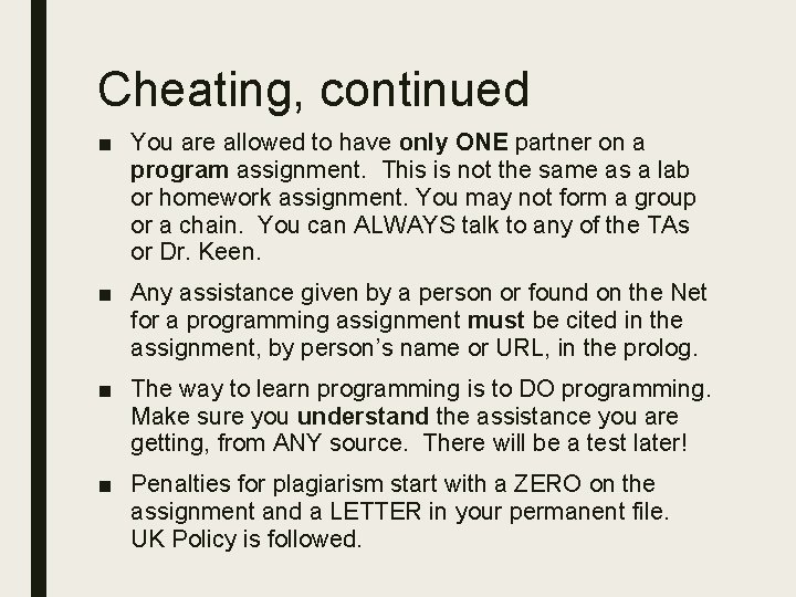 Cheating, continued ■ You are allowed to have only ONE partner on a program Cheating, continued ■ You are allowed to have only ONE partner on a program