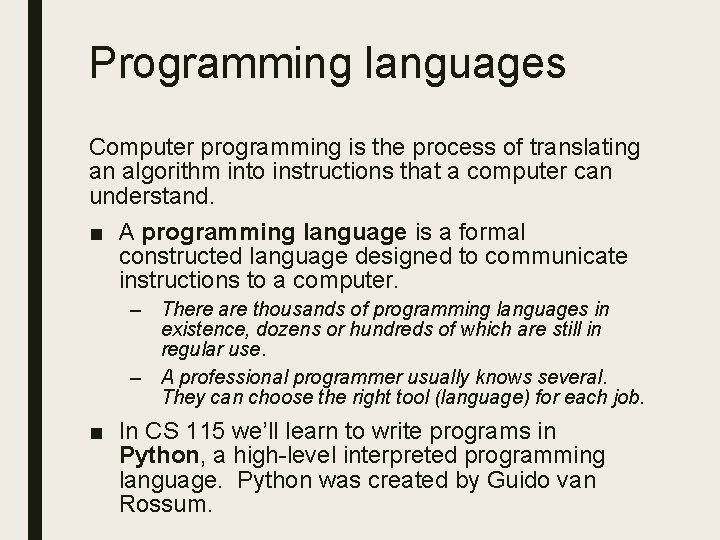 Programming languages Computer programming is the process of translating an algorithm into instructions that Programming languages Computer programming is the process of translating an algorithm into instructions that