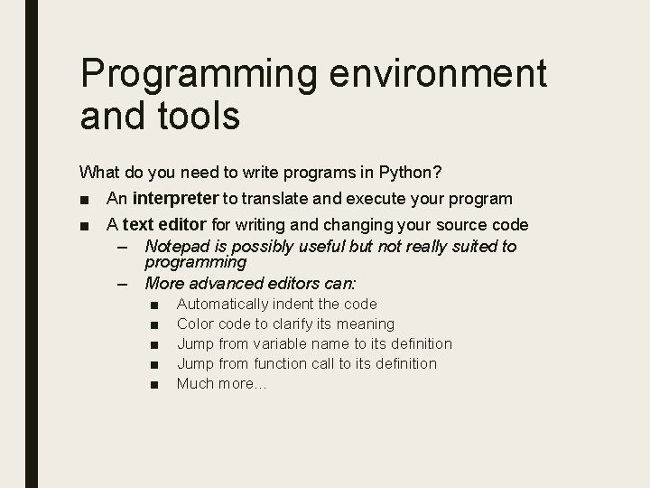 Programming environment and tools What do you need to write programs in Python? ■ Programming environment and tools What do you need to write programs in Python? ■