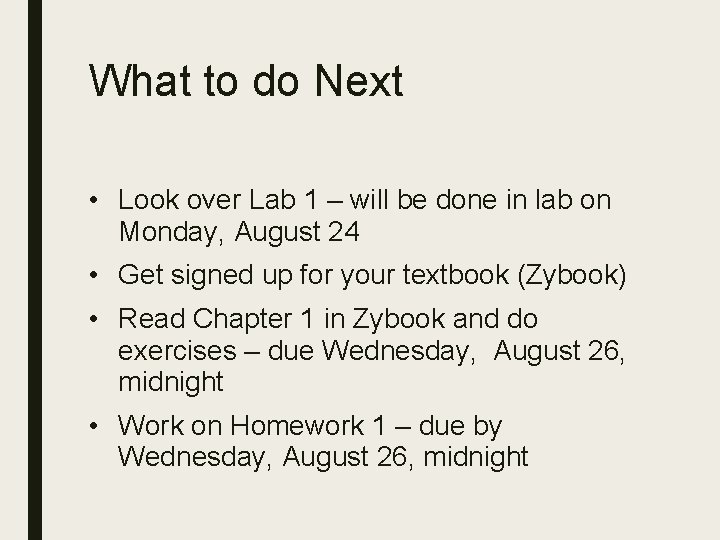 What to do Next • Look over Lab 1 – will be done in What to do Next • Look over Lab 1 – will be done in