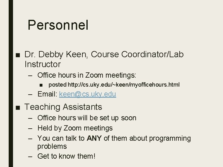 Personnel ■ Dr. Debby Keen, Course Coordinator/Lab Instructor – Office hours in Zoom meetings: Personnel ■ Dr. Debby Keen, Course Coordinator/Lab Instructor – Office hours in Zoom meetings: