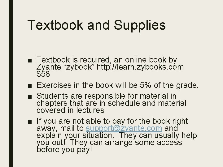 Textbook and Supplies ■ Textbook is required, an online book by Zyante “zybook” http: Textbook and Supplies ■ Textbook is required, an online book by Zyante “zybook” http: