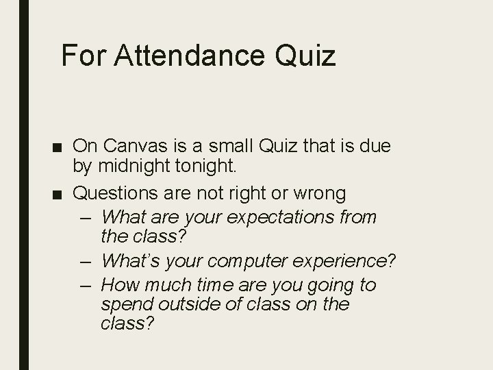 For Attendance Quiz ■ On Canvas is a small Quiz that is due by For Attendance Quiz ■ On Canvas is a small Quiz that is due by
