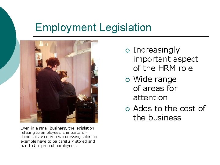 Employment Legislation ¡ ¡ ¡ Even in a small business, the legislation relating to