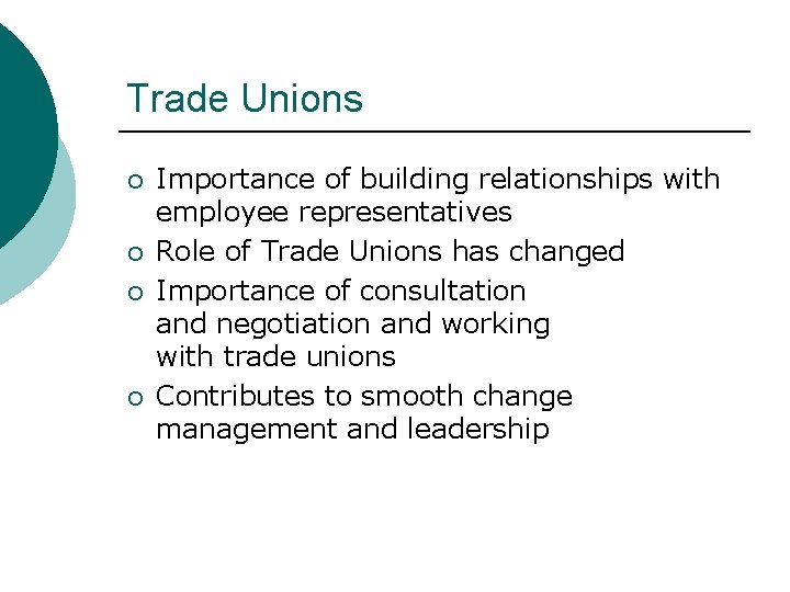 Trade Unions ¡ ¡ Importance of building relationships with employee representatives Role of Trade