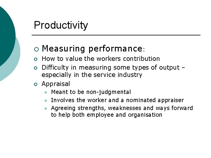 Productivity ¡ ¡ Measuring performance: How to value the workers contribution Difficulty in measuring