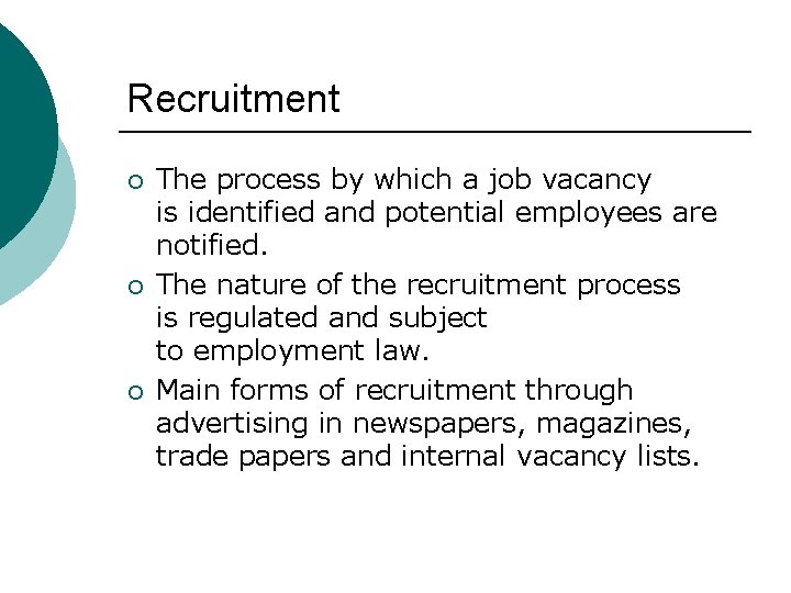 Recruitment ¡ ¡ ¡ The process by which a job vacancy is identified and