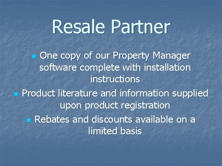 Resale Partner One copy of our Property Manager software complete with installation instructions Product