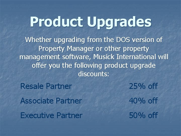 Product Upgrades Whether upgrading from the DOS version of Property Manager or other property