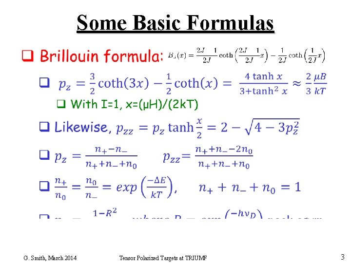 Some Basic Formulas • G. Smith, March 2014 Tensor Polarized Targets at TRIUMF 3