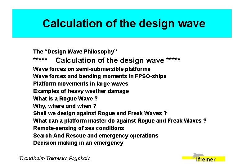Calculation of the design wave The “Design Wave Philosophy’’ ***** Calculation of the design