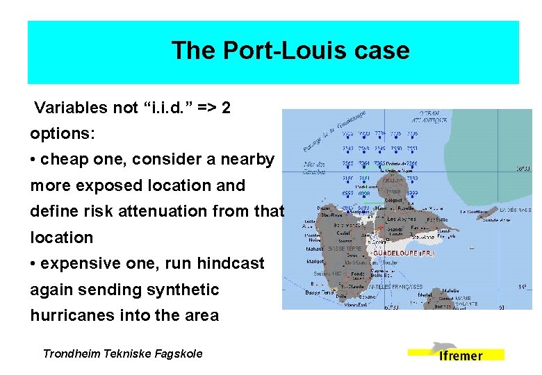 The Port-Louis case Variables not “i. i. d. ” => 2 options: • cheap