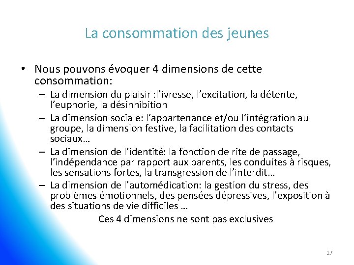 La consommation des jeunes • Nous pouvons évoquer 4 dimensions de cette consommation: –