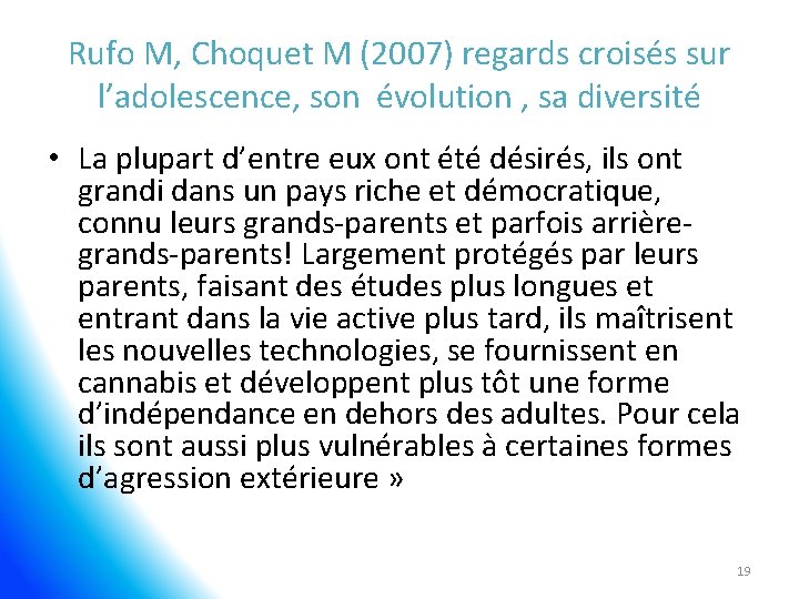 Rufo M, Choquet M (2007) regards croisés sur l’adolescence, son évolution , sa diversité