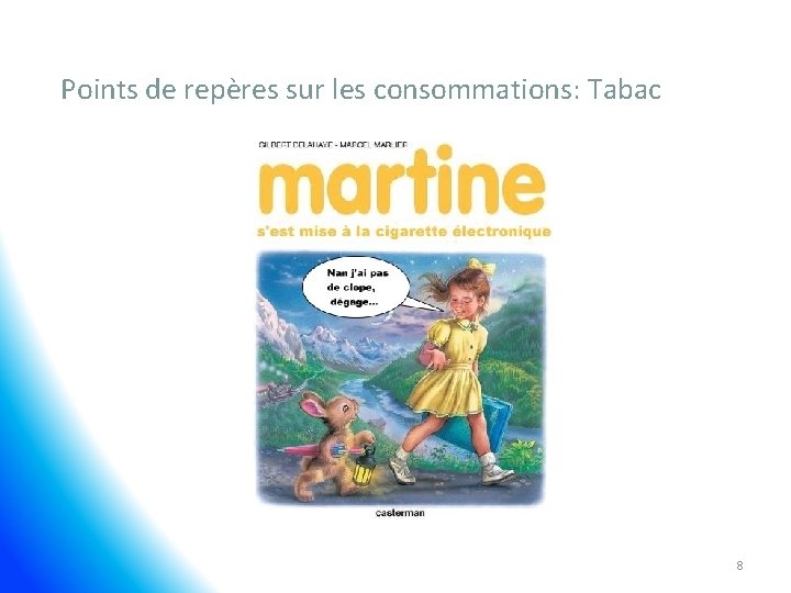  Points de repères sur les consommations: Tabac 8 