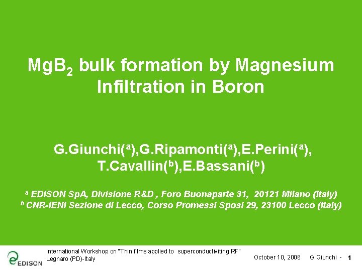 Mg. B 2 bulk formation by Magnesium Infiltration in Boron G. Giunchi(a), G. Ripamonti(a),