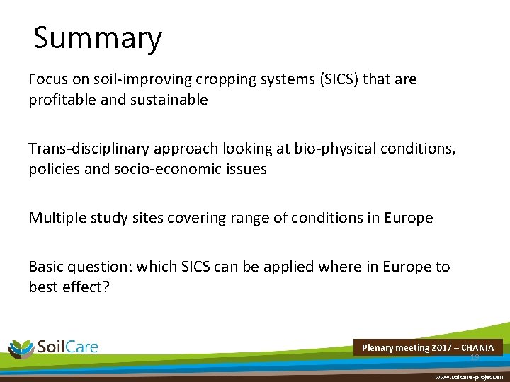 Summary Focus on soil-improving cropping systems (SICS) that are profitable and sustainable Trans-disciplinary approach