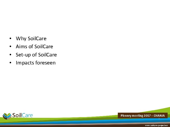  • • Why Soil. Care Aims of Soil. Care Set-up of Soil. Care