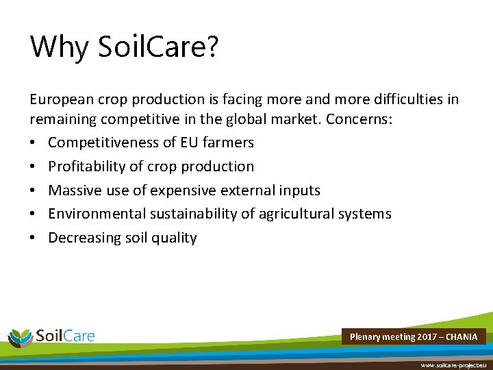 Why Soil. Care? European crop production is facing more and more difficulties in remaining