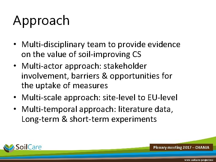 Approach • Multi-disciplinary team to provide evidence on the value of soil-improving CS •