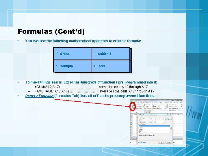 Formulas (Cont’d) • • • You can use the following mathematical operators to create