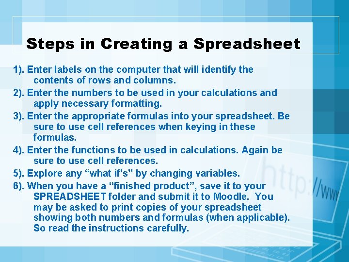 Steps in Creating a Spreadsheet 1). Enter labels on the computer that will identify