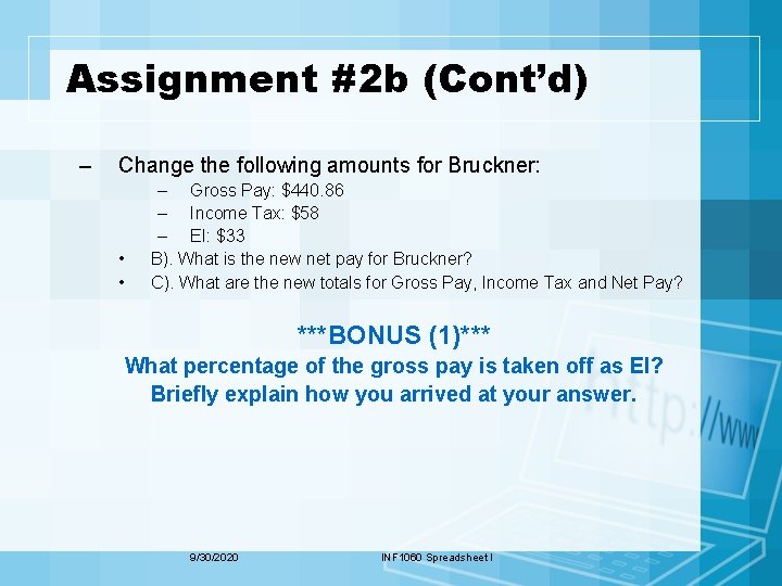 Assignment #2 b (Cont’d) – Change the following amounts for Bruckner: • • –