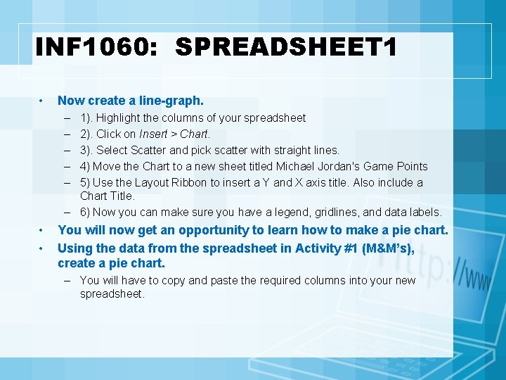 INF 1060: SPREADSHEET 1 • Now create a line-graph. – – – 1). Highlight