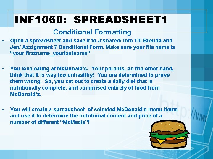 INF 1060: SPREADSHEET 1 Conditional Formatting • Open a spreadsheet and save it to