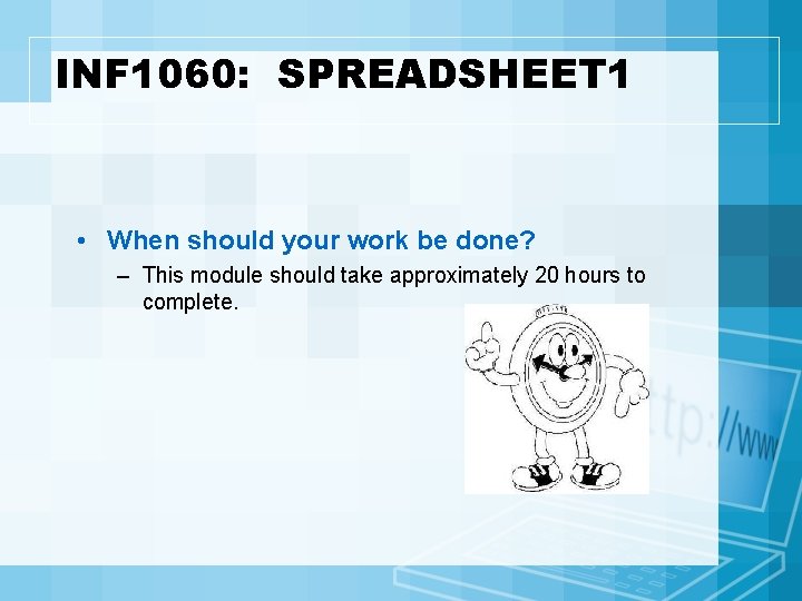 INF 1060: SPREADSHEET 1 • When should your work be done? – This module