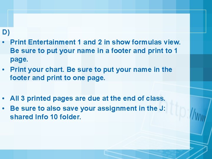 D) • Print Entertainment 1 and 2 in show formulas view. Be sure to