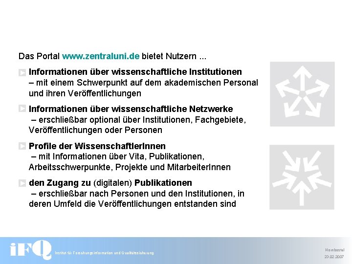 Das Portal www. zentraluni. de bietet Nutzern. . . Informationen über wissenschaftliche Institutionen –