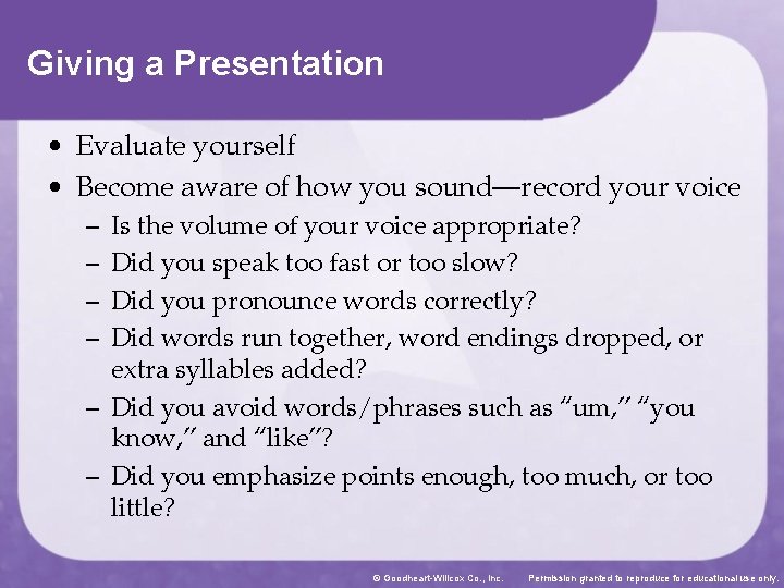 Giving a Presentation • Evaluate yourself • Become aware of how you sound—record your