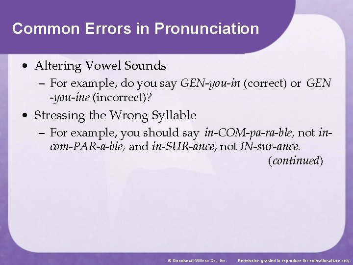 Common Errors in Pronunciation • Altering Vowel Sounds – For example, do you say