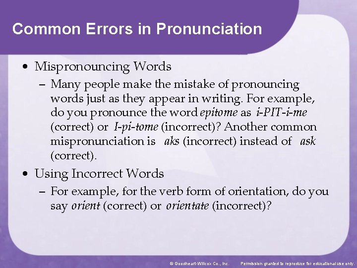 Common Errors in Pronunciation • Mispronouncing Words – Many people make the mistake of