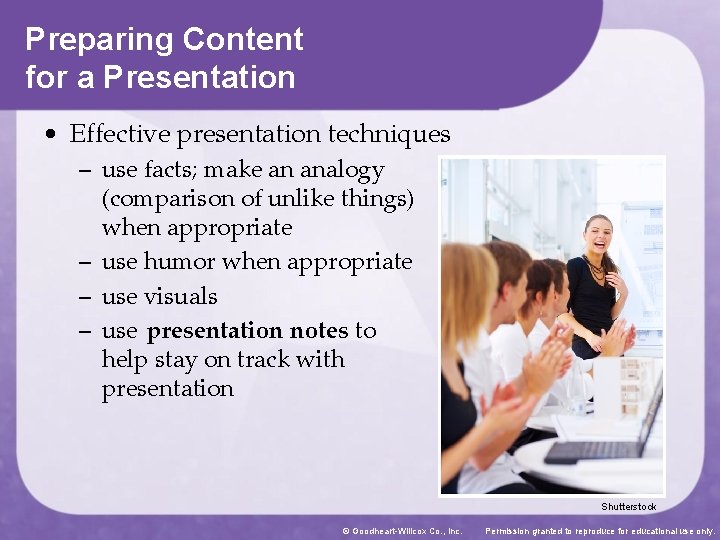 Preparing Content for a Presentation • Effective presentation techniques – use facts; make an