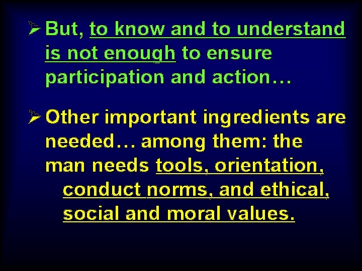 Ø But, to know and to understand is not enough to ensure participation and