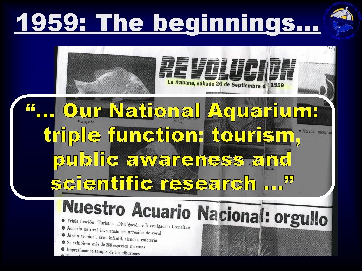 1959: The beginnings. . . “. . . Our National Aquarium: triple function: tourism,
