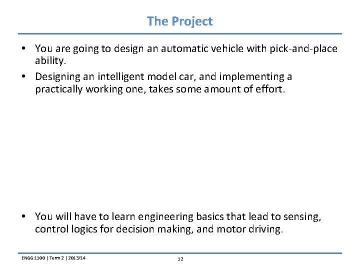 The Project • You are going to design an automatic vehicle with pick-and-place ability.