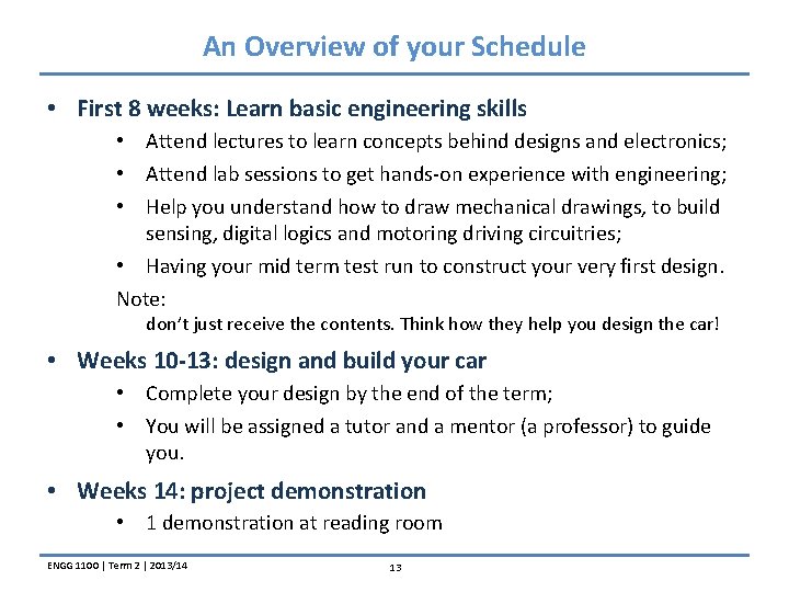 An Overview of your Schedule • First 8 weeks: Learn basic engineering skills •