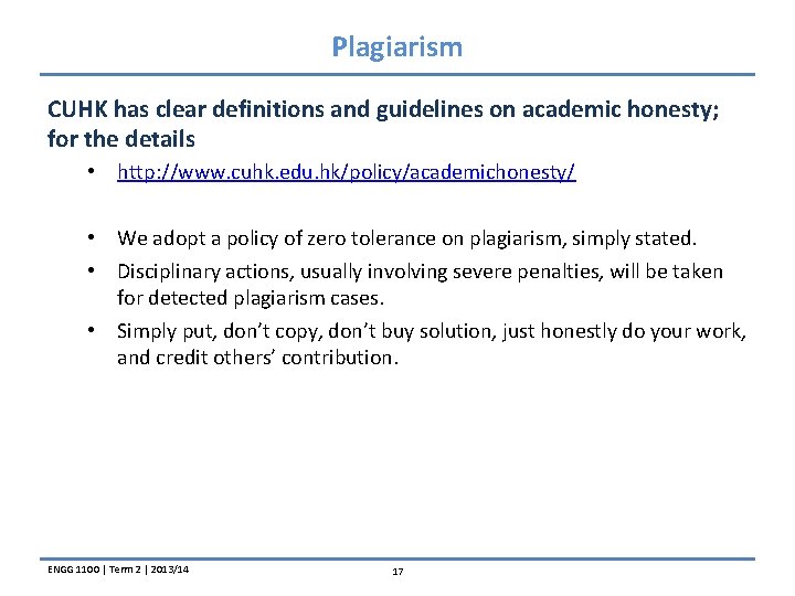Plagiarism CUHK has clear definitions and guidelines on academic honesty; for the details •