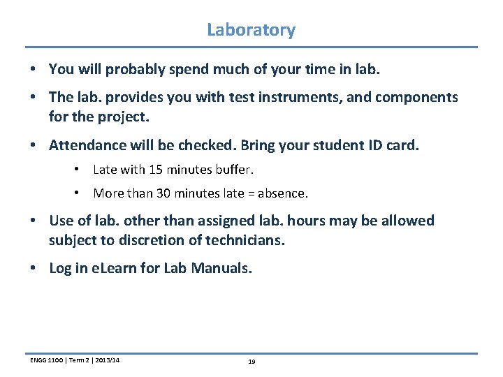 Laboratory • You will probably spend much of your time in lab. • The