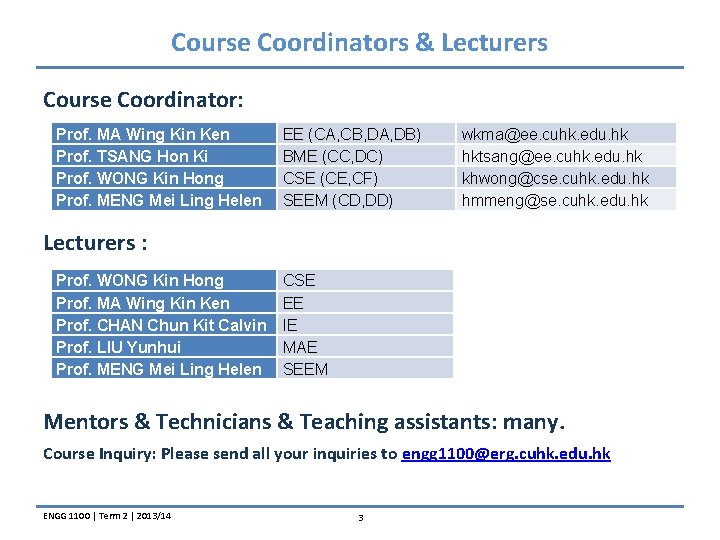 Course Coordinators & Lecturers Course Coordinator: Prof. MA Wing Kin Ken Prof. TSANG Hon