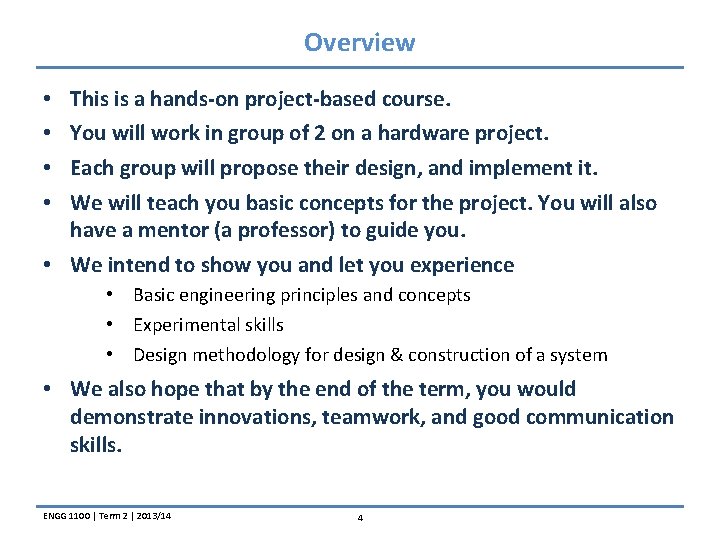 Overview • • This is a hands-on project-based course. You will work in group