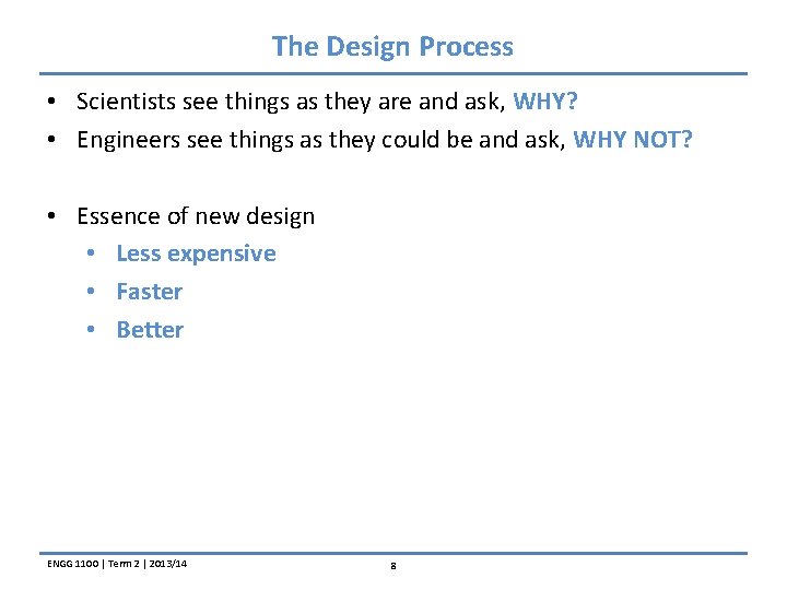 The Design Process • Scientists see things as they are and ask, WHY? •