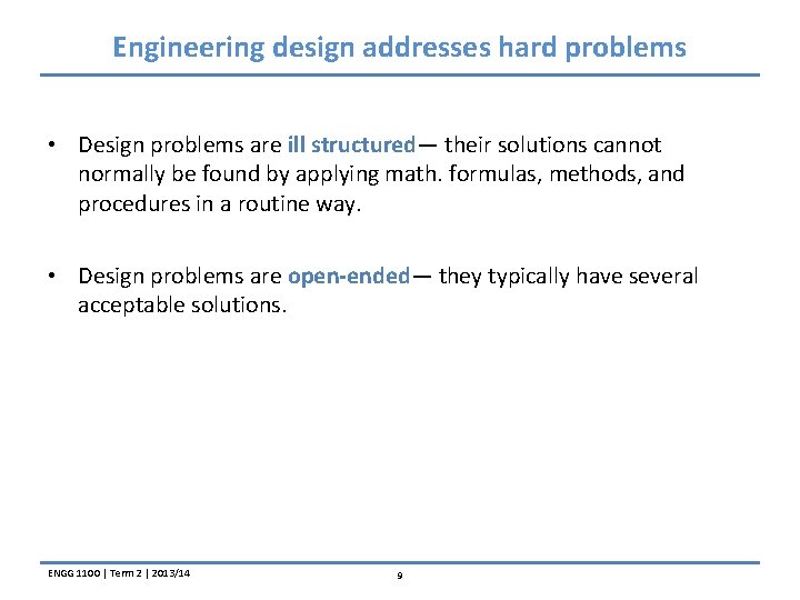 Engineering design addresses hard problems • Design problems are ill structured— their solutions cannot